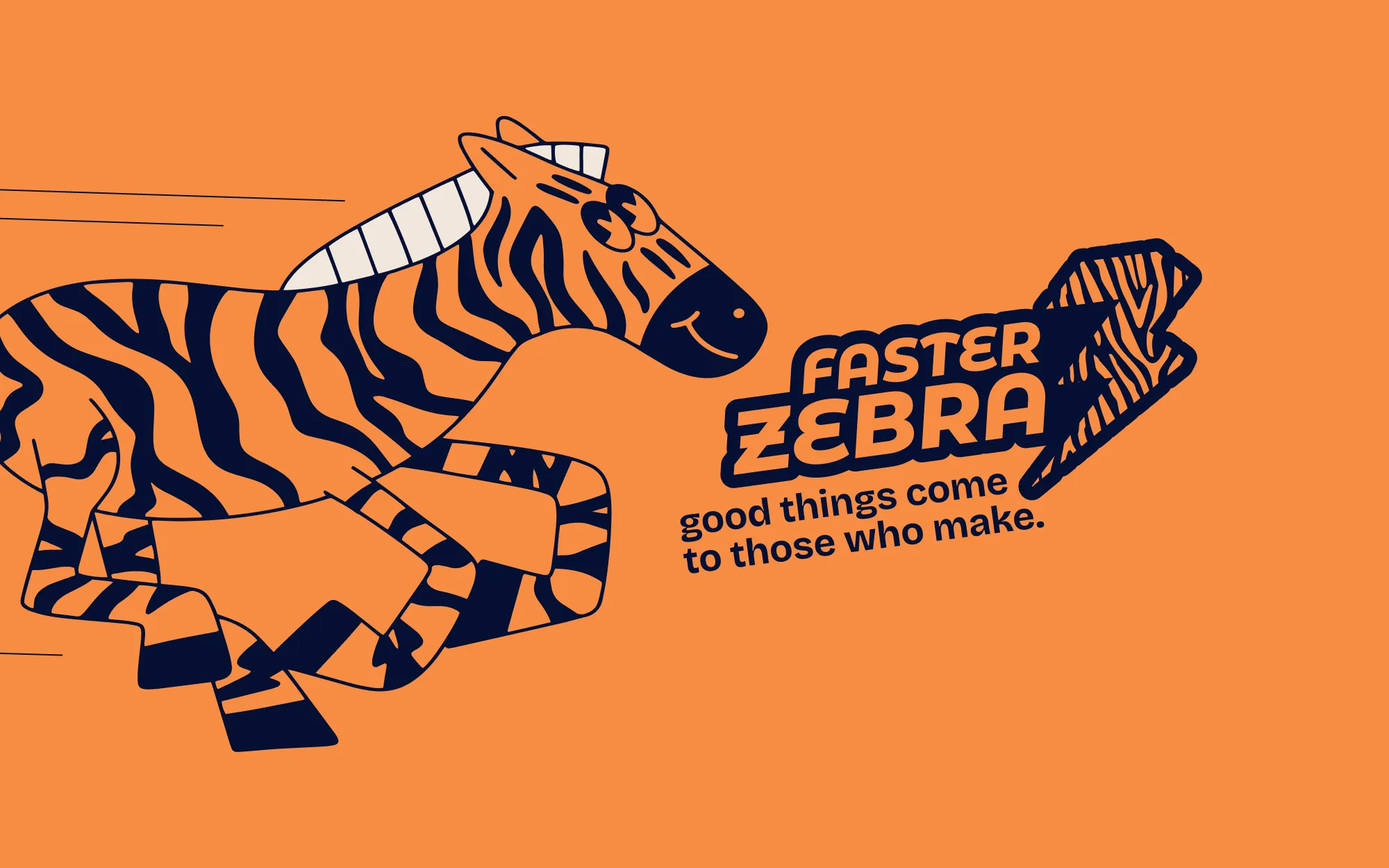 The Faster Zebra zebra with the line good things come to those who make